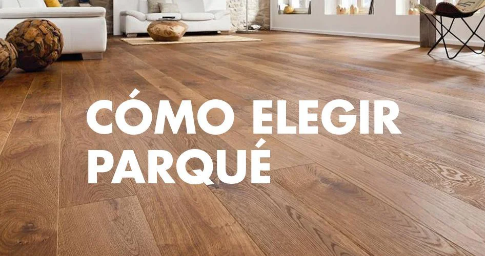 Cómo elegir parqué en 2021
